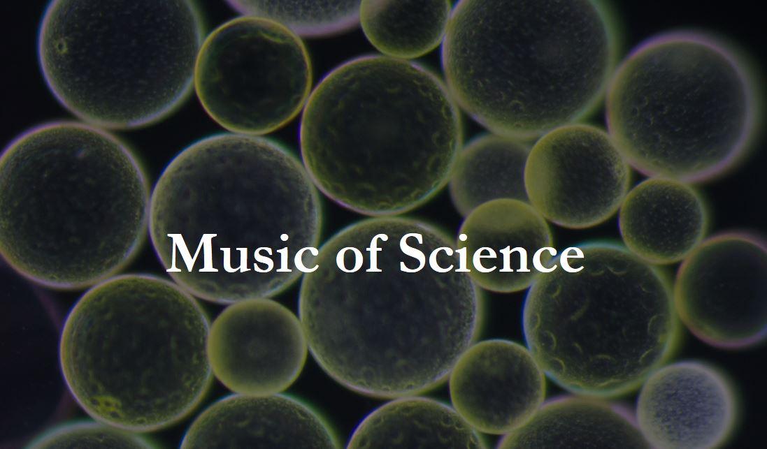 Text reading "Music of Science" overlayed an impage of microorganisms.